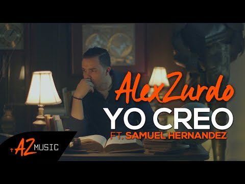 Alex Zurdo "Yo Creo" (Ft. Samuel Hernández) Video Oficial