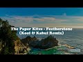 The Paper Kites - Featherstone (Kool & Kabul Remix) (lyrics)
