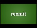 Reemit Meaning