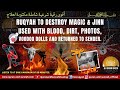 RUQYAH TO DESTROY MAGIC JINN USED WITH BLOOD DIRT PHOTOS VOODOO DOLLS AND RETURNED TO SENDER