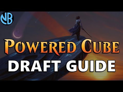 POWERED CUBE DRAFT GUIDE!!! Cube Basics, Keys to Success, Archetype Overviews, and MORE!!!