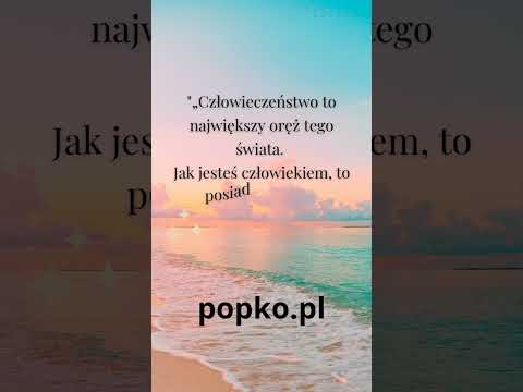 [Encyklopedia Wiedzy Duchowej] „Człowieczeństwo to największy oręż tego świata. Jak jesteś człowiekiem, to posiadasz MOC” Z. J. Pop