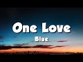 Blue - One Love (Lyrics) Blue - One Love (Lyrics)
