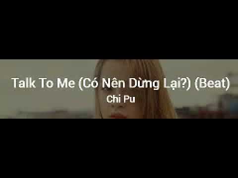 Talk To Me (Có nên dừng lại ?) - Chi Pu x  Triple D ( Beat )