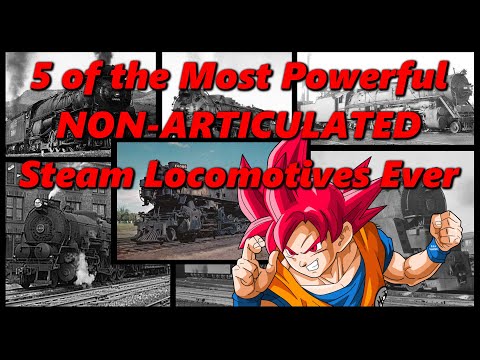 5 of the Most Powerful NON-ARTICULATED Steam Locomotives Ever | History in the Dark