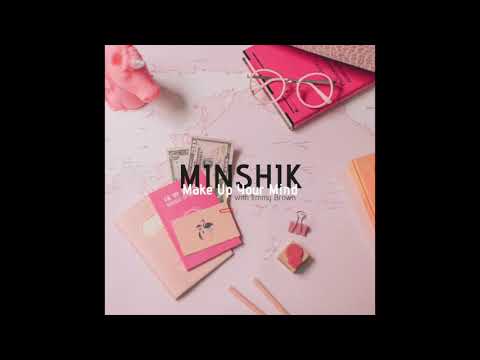 MINSHIK - Make Up Your Mind (Feat. Jimmy Brown)