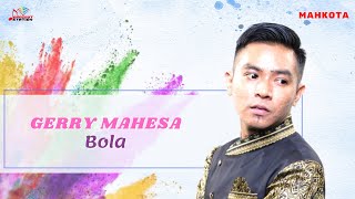 Download lagu Gerry Mahesa - Bola mp3 Download lagu Gerry Mahesa - Bola mp3