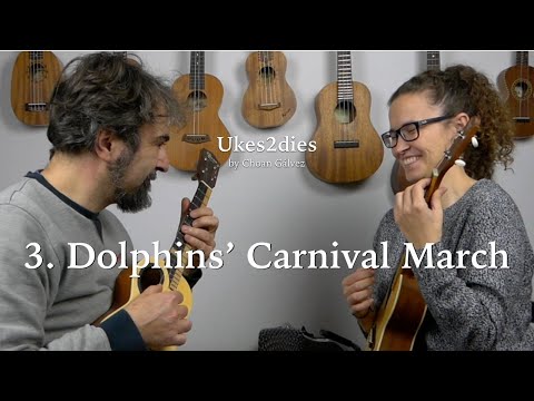 Ukes2dies: 3. Dolphins’ Carnival March - Ukulele duet feat. Graciela Cano