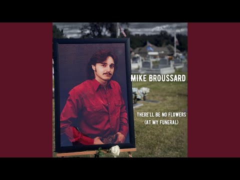 There’ll Be No Flowers (At My Funeral)