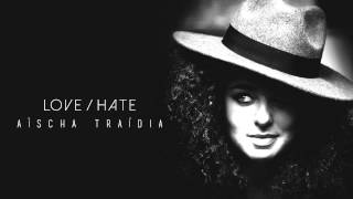 Aïscha Traïdia Love/Hate album version
