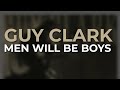 Guy Clark - Men Will Be Boys (Official Audio)