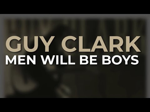 Men Will Be Boys - Guy Clark