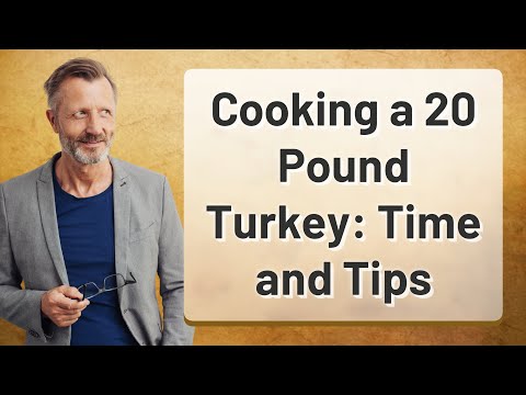 Cooking a 20 Pound Turkey: Time and Tips