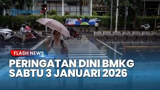 BMKG Rilis Peringatan Dini Cuaca Ekstrem 3 Januari 2026, Waspada Banjir dan Angin Kencang