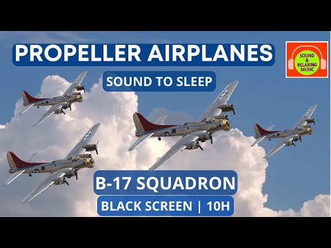DEEP SOUND OF FOUR PROPELLER PLANES FOR SLEEPING | B-17 | WHITE NOISE | #blackscreen #B-17 🎧✈️😴