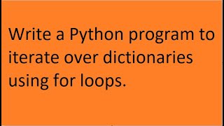 Write a Python program to iterate over dictionaries using for loops.