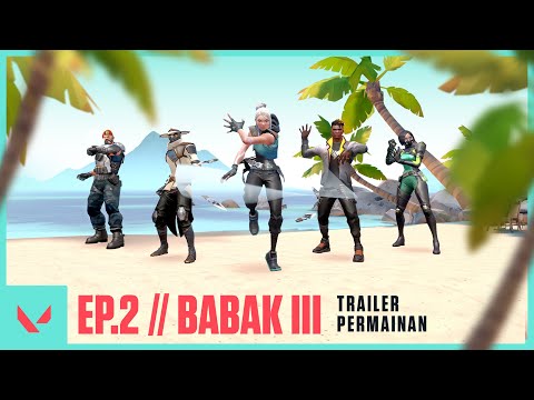 Trailer Permainan Episode 2 Babak III - VALORANT