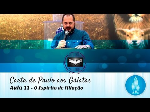Estudo de Gálatas - Aula 11 - O Espírito de Filiação