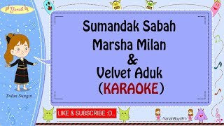 Download lagu Sumandak Sabah - Marsha Milan & Velvet Aduk (Karaoke) mp3