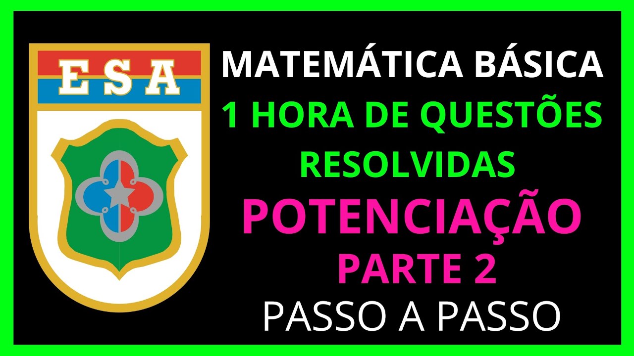 ESA - REVISÃO POTENCIAÇÃO - 1 HORA DE QUESTÕES - PARTE 2