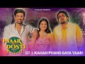 Pyaar Vs Dosti 2 | Episode 1 | Ft. Abhishek K, Mugdha A, Kushal V, Rajiv K | The BLUNT