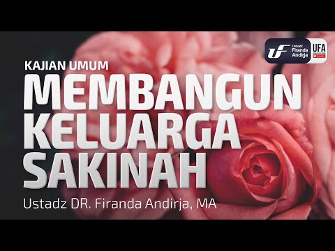 Membangun Keluarga Sakinah - Ustadz Dr. Firanda Andirja, M.A.
