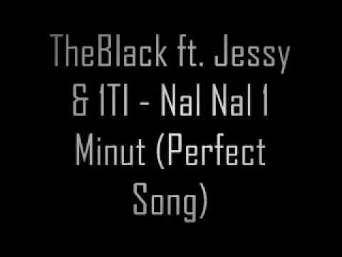 TheBlack ft. Jessy & 1TI - Nal Nal Ni Minut (Perfect Song)
