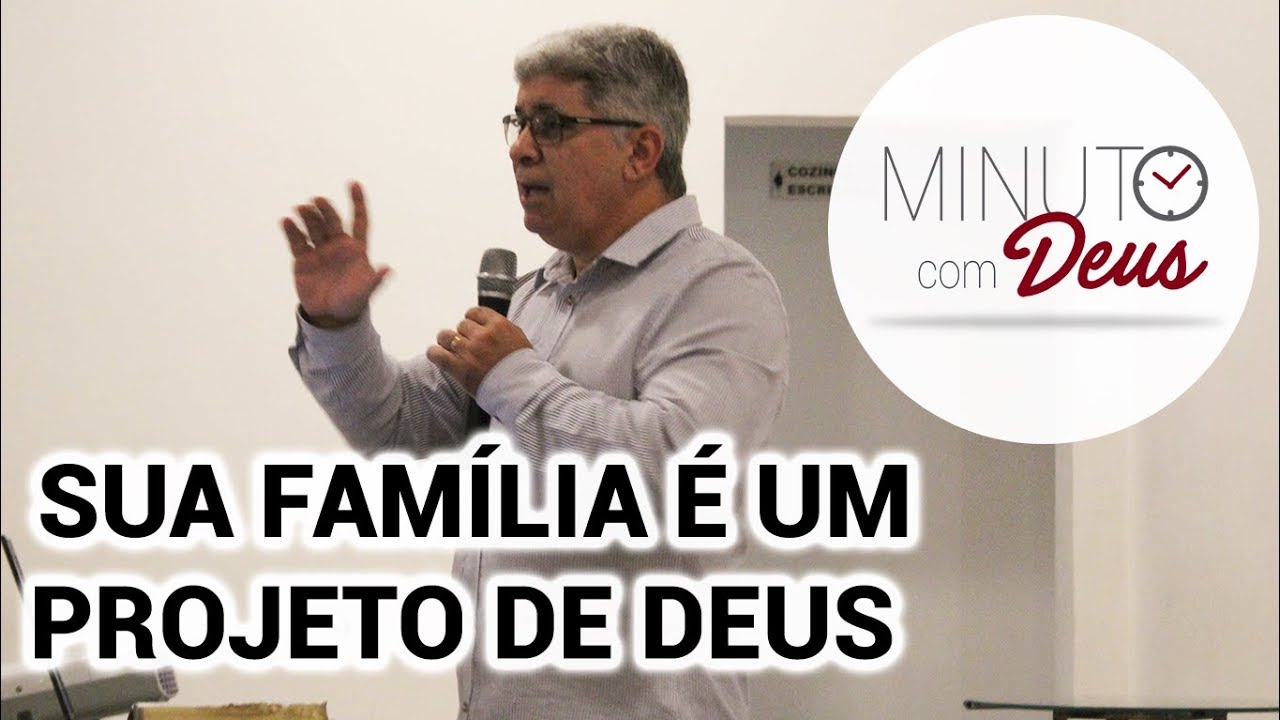 PREGAÇÃO COMPLETA MINUTO COM DEUS - SUA FAMÍLIA É UM PROJETO DE DEUS (PR. EDVALDO OLIVEIRA)
