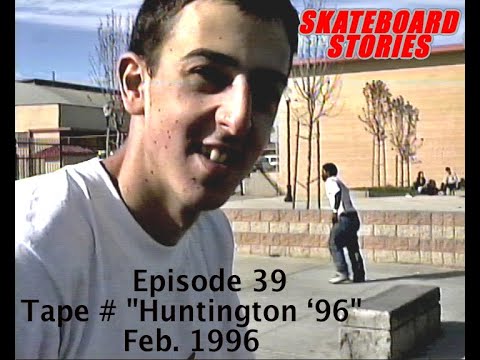 SKATEBOARD STORIES - Episode 39 - Tape # "Huntington '96"
