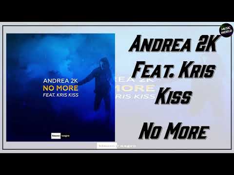 Andrea 2K Feat. Kris Kiss - No More