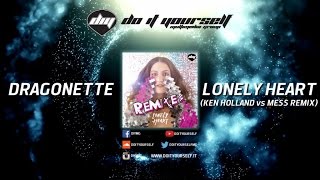 DRAGONETTE - Lonely heart (Ken Holland vs Mess remix) [Official]