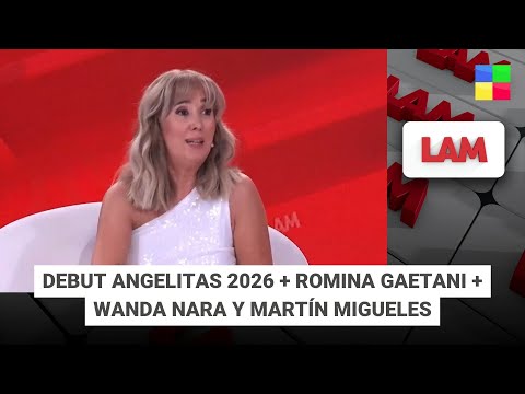 Debut angelitas 2026 + Romina Gaetani + Wanda y Martín Migueles #LAM | Programa Completo (05/01/26)