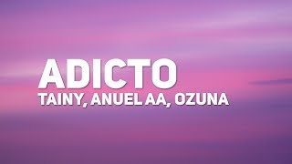 Tainy, Anuel AA, Ozuna - Adicto (Letra) Tainy, Anuel AA, Ozuna - Adicto (Letra)