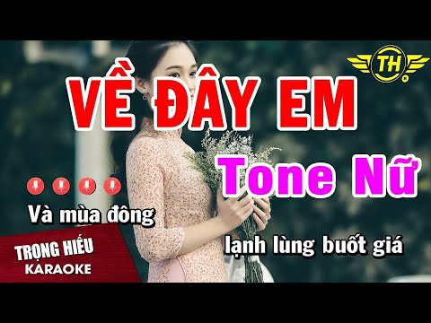 Karaoke Về Đây Em Tone Nữ Nhạc Sống Âm Thanh Chuẩn | Trọng Hiêu