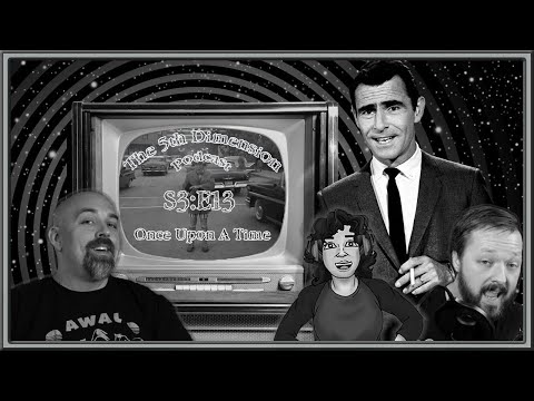 The 5th Dimension (A Twilight Zone Podcast) S3:E13 - Once Upon a Time