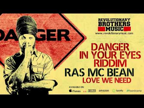 Ras Mc Bean - Love We Need - Danger In Your Eyes Riddim - Revolutionary Brothers Music