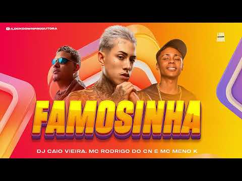 FAMOSINHA - Dj Caio Vieira · MC Meno K · Mc Rodrigo do CN (LETRA)