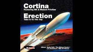 Cortina, BK, Madam Friction - Erection (Take It To The Top) (Les Hemstock Remix) [Nukleuz Records]