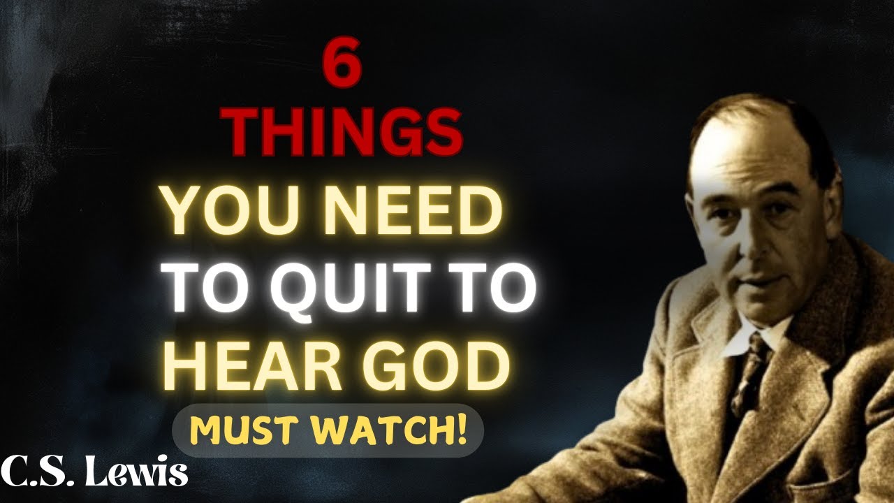 6 Habits You Must Quit to Hear God’s Voice Clearly | C.S. Lewis 2025