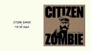 The Pop Group - Citizen Zombie ALBUM REVIEW