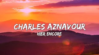 Charles Aznavour - Hier Encore (Paroles/Lyrics) 🎵