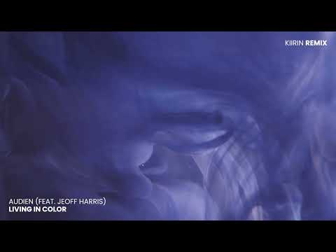 Audien - Living in Color (feat. Jeoff Harris) (KIIRIN Remix)