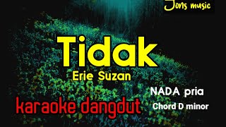Download lagu TIDAK - ERIE SUZAN - KARAOKE DANGDUT COVER NADA PRIA mp3
