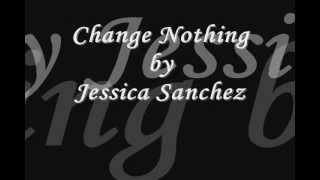 Jessica Sanchez-  Change Nothing Lyrics