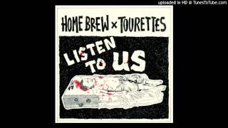 Home Brew - Listen To Us (feat. Tourettes)
