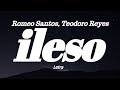Romeo Santos & Teodoro Reyes -  ileso (Letra)