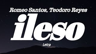 Romeo Santos &amp; Teodoro Reyes -  ileso (Letra)