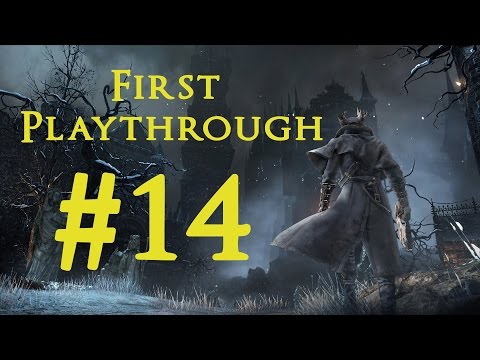 Bloodborne First Playthrough #14: Epic New Sword and Boss Troubles!