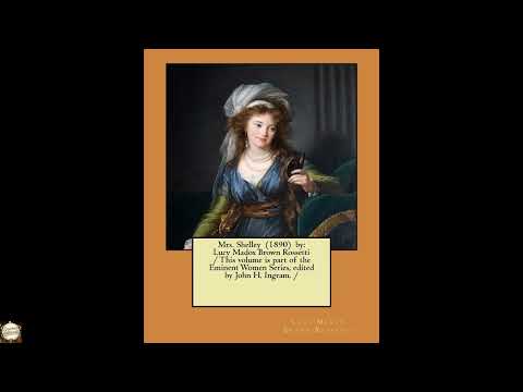 Mrs. Shelley (1890) by: Lucy Madox Brown Rossetti / This volume is part of the Emin by Lucy Madox Brown Rossetti — free full audiobook
