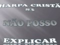 HARPA CRISTÃ 83 NÃO POSSO EXPLICAR